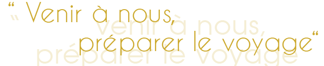 Venir à nous, préparer le voyage